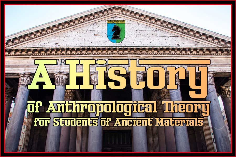 A History of Anthropological Theory for Students of Ancient Materials