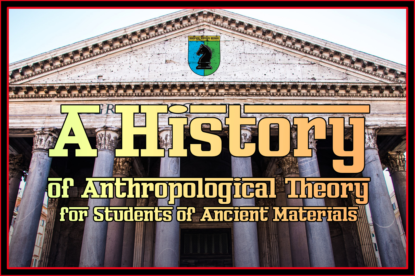 A History of Anthropological Theory for Students of Ancient Materials