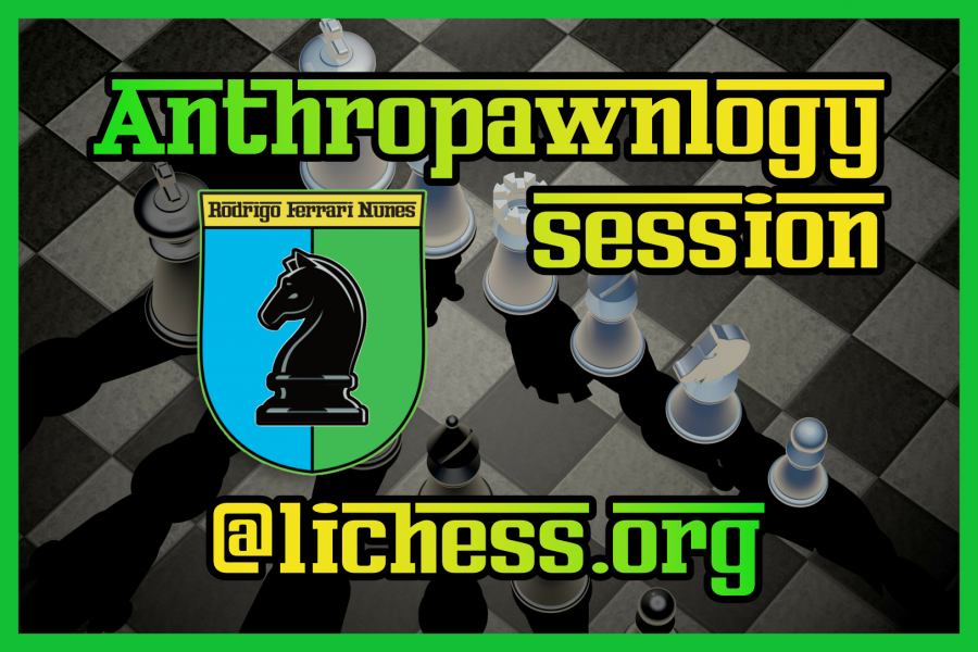 ANTHROPAWNLOGY SESSION #1 @lichess.org – FRIDAY LOUNGE WARM-UP