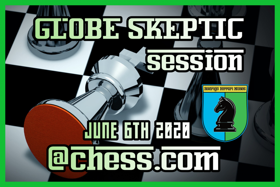GLOBE SKEPTIC SESSION #4 @Chess.com