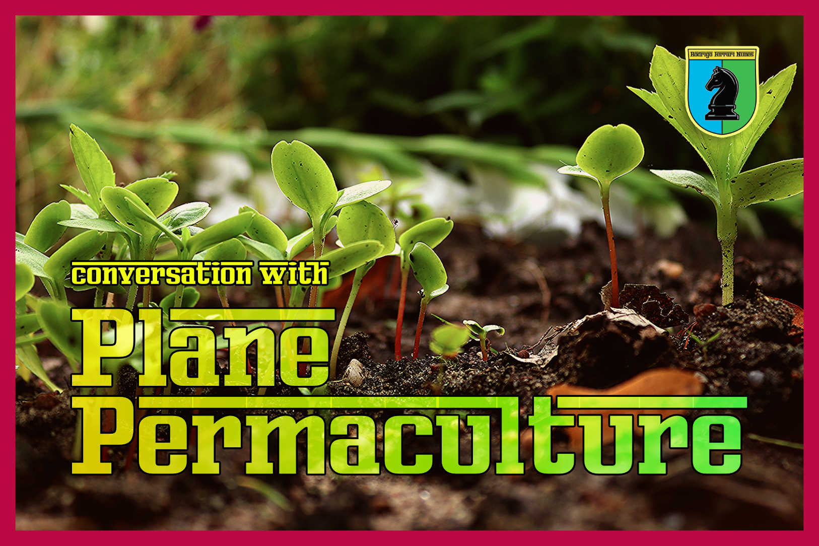 CONVERSATION WITH PLANE PERMACULTURE