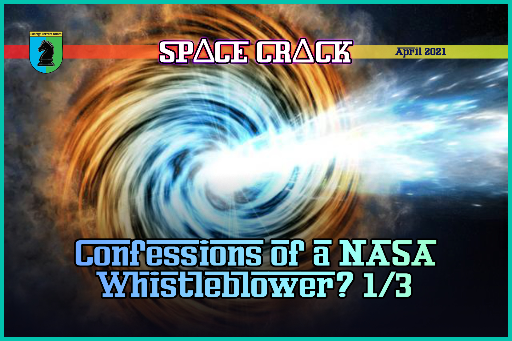 CONFESSIONS OF A NASA WHISTLEBLOWER? PART 1/3